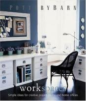 book cover of Pottery Barn: Workspaces by Martha Fay