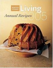 book cover of Martha Stewart Living Annual Recipes 2005 (Martha Stewart Living Annual Recipes) by Martha Stewart Living Magazine