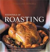 book cover of Williams-Sonoma Essentials Of Roasting: Recipes and Techniques for Delicious Oven-Cooked Meals (Williams-Sonoma Essentia by Rick Rodgers