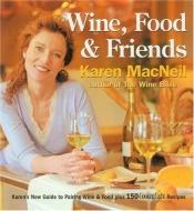 book cover of Wine Food & Friends by Karen MacNeil