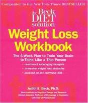 book cover of The Beck Diet Weight Loss Workbook by Judith S. Beck