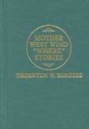 book cover of Mother West Wind "Where" Stories by Thorton W. Burgess
