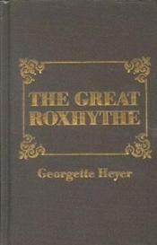 book cover of The Great Roxhythe by Τζορτζέτ Χέιερ