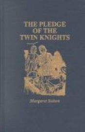 book cover of The Pledge of the Twin Knights by Margaret Sutton