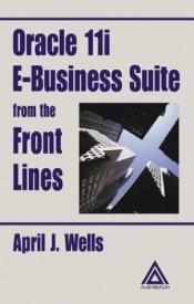 book cover of Oracle Apps 11i from the Front Lines by April J. Wells