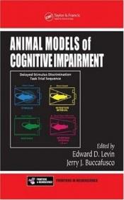 book cover of Animal models of cognitive impairment by Jerry J. Buccafusco