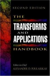 book cover of The Transforms and Applications Handbook, Second Edition (The Electronic Engineering Handbook Series) by Alexander D. Poularikas