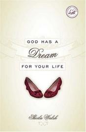 book cover of God has a dream for your life by Sheila Walsh