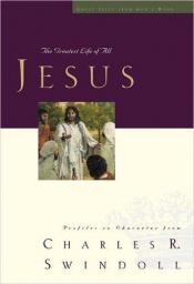 book cover of Jesus: The Greatest Life of All (Great Lives Series) by Charles R. Swindoll