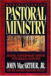 book cover of Rediscovering pastoral ministry : shaping contemporary ministry with biblical mandates by John F. MacArthur