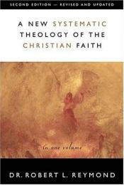 book cover of A New Systematic Theology Of The Christian Faith 2nd Edition - Revised And Updated by Robert L. Reymond