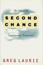 book cover of The God of the second chance : experiencing forgiveness by Greg Laurie