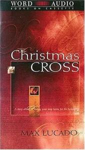 book cover of The Christmas cross : a story about finding your way home for the holidays by Max Lucado