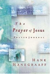 book cover of The Prayer Of Jesus Prayer Journal by Hank Hanegraaff