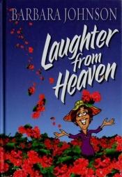 book cover of Laughter from Heaven by Barbara Johnson