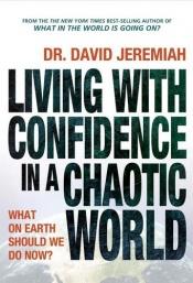 book cover of Living with Confidence in a Chaotic World by David Jeremiah