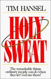 book cover of Holy sweat by Tim Hansel