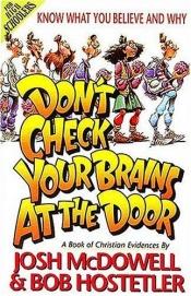book cover of Don't Check Your Brains at the Door: A Book of Christian Evidences by Josh McDowell