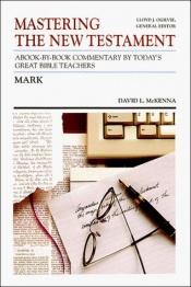 book cover of Mastering the New Testament (Mark) by David McKenna