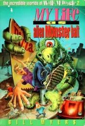 book cover of My Life as Alien Monster Bait (The Incredible Worlds of Wally McDoogle) by Bill Myers