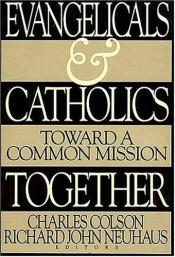 book cover of Evangelicals and Catholics Together: Toward a Common Mission by Charles Colson