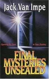 book cover of Final Mysteries Unsealed by Jack Van Impe