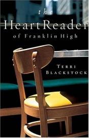 book cover of The Heart Reader of Franklin High by Terri Blackstock