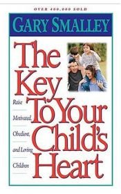 book cover of The key to your child's heart by Gary Smalley