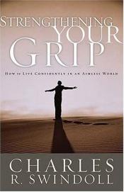 book cover of Strengthening Your Grip by Charles R. Swindoll