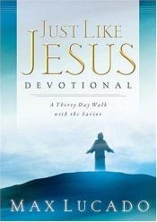 book cover of Just Like Jesus Devotional by Max Lucado