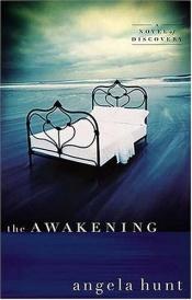 book cover of The Awakening by Angela Elwell Hunt
