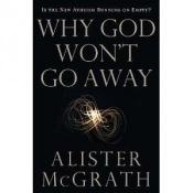 book cover of Why God won't go away : is the new atheism running on empty? by 앨리스터 맥그래스