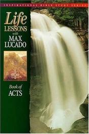 book cover of Life Lessons with Max Lucado: Book Of Acts - copy 3 by Max Lucado