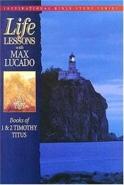 book cover of LIFE LESSONS WITH MAX LUCADO BOOK OF 1 & 2 TIMOTHY TITUS by Max Lucado