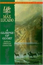 book cover of A glimpse of Glory by Max Lucado