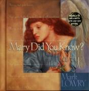 book cover of Mary, Did You Know by Mark Lowry