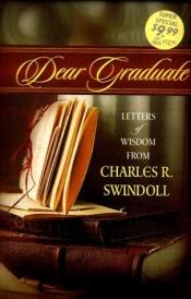 book cover of Dear Graduate: Letters of Wisdom from Charles R. Swindoll by Charles R. Swindoll