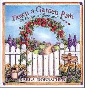 book cover of Down a garden path : to places of love and joy by Karla Dornacher