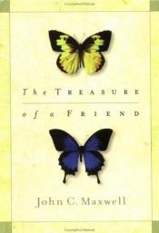 book cover of The Treasure of a Friend by John C. Maxwell