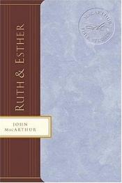 book cover of Ruth & Esther: Women of Faith, Bravery, and Hope (MacArthur Bible Studies) by John MacArthur
