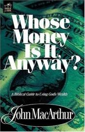 book cover of Whose Money Is It Anyway? by ジョン・F・マッカーサーJr