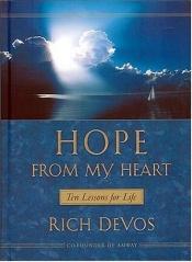 book cover of Hope From My Heart Ten Lessons For Life by Richard M DeVos