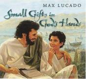 book cover of Small Gifts In God's Hands by Max Lucado