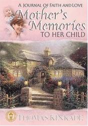 book cover of A Mother's Memories To Her Child by Thomas Kinkade
