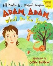 book cover of Adam, Adam, What Do You See? by Bill Martin