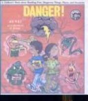 book cover of Danger! : A children's book about handling fear, dangerous things, places, and situations by Joy Wilt