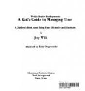 book cover of A Kid's Guide to Managing Time (A Children's Book about Using Time Efficiently and Effectively) by Joy Wilt