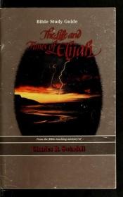 book cover of The Life and Times of Elijah (Insight for Living Bible Study Guides) by Charles R. Swindoll