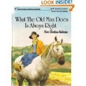 book cover of What the Old Man Does Is Always Right by H. C. Andersen