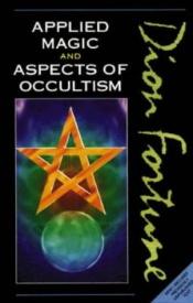 book cover of Applied Magic and Aspects of Occultism by Dion Fortune